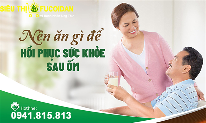 Nên ăn gì để hồi phục sức khỏe sau ốm